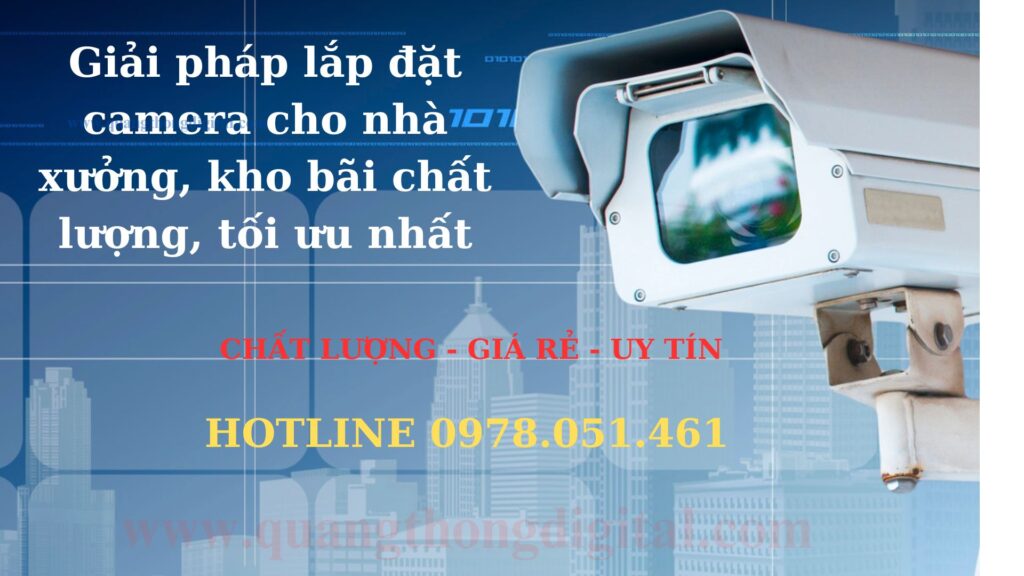 Lắp đặt camera cho nhà xưởng, kho bãi uy tín, chất lượng tại TP Quy Nhơn
