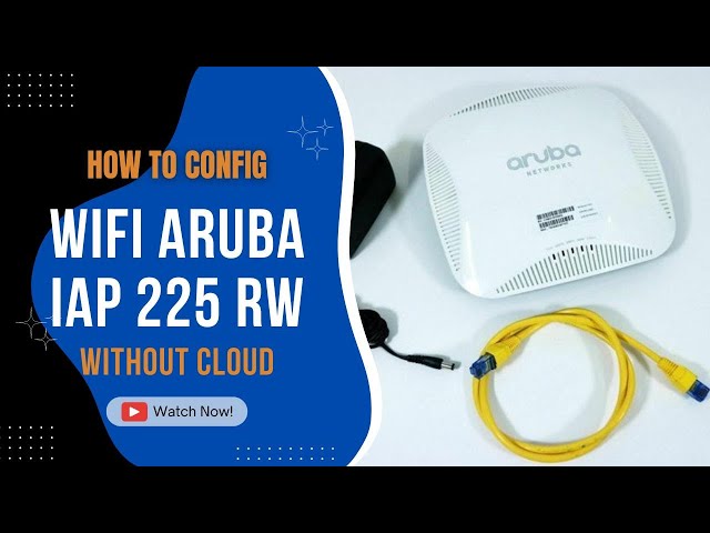 Thiết Bị Phát WiFi Aruba AP 225 chính hãng tại TP Quy Nhơn